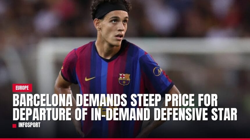 barcelona demands steep price for departure of in demand defensive star — news card