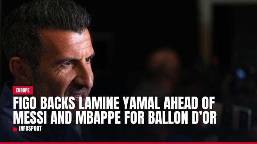 figo backs lamine yamal ahead of messi and mbappe for ballon d’or — news card