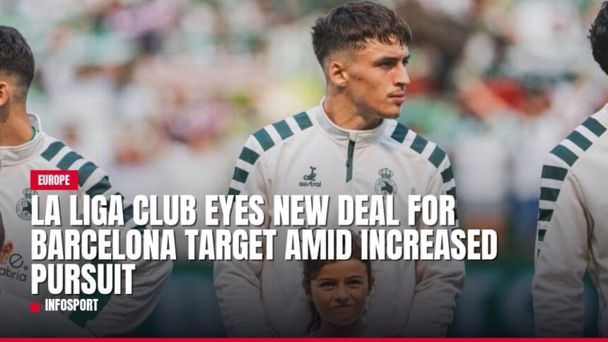 la liga club eyes new deal for barcelona target amid increased pursuit — news card