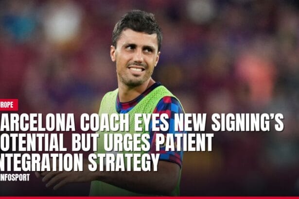 barcelona coach eyes new signing’s potential but urges patient integration strategy — news card