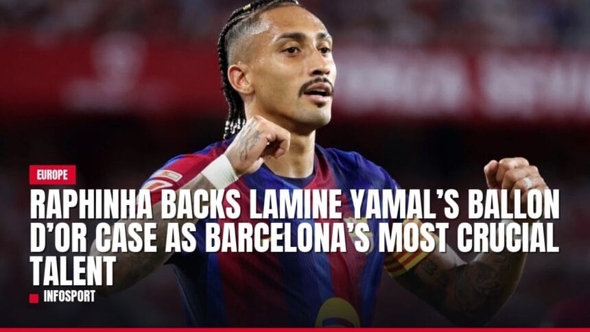 raphinha backs lamine yamal’s ballon d’or case as barcelona’s most crucial talent — news card