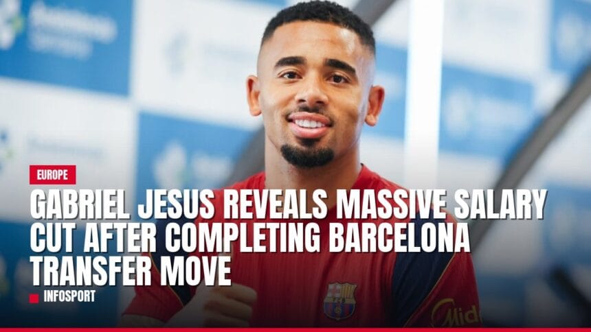 gabriel jesus reveals massive salary cut after completing barcelona transfer move — news card