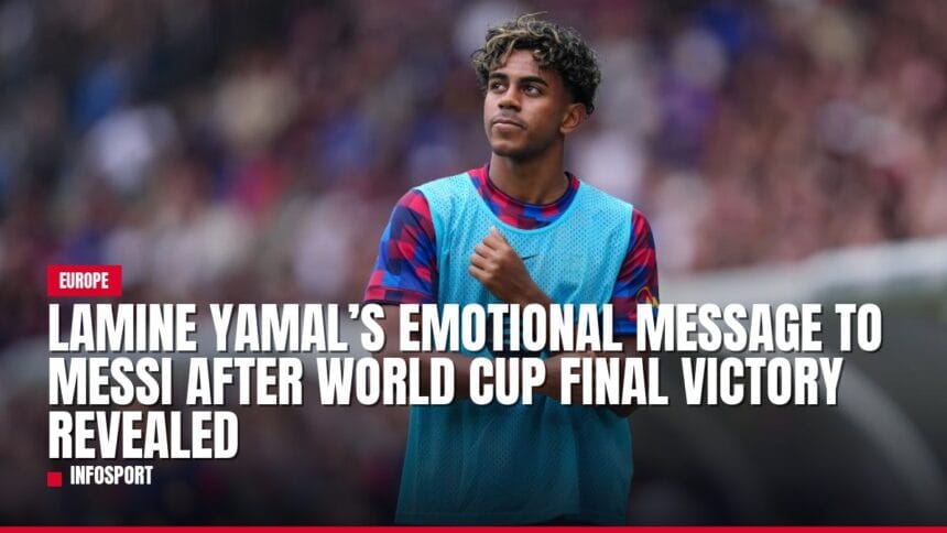 lamine yamal’s emotional message to messi after world cup final victory revealed — news card