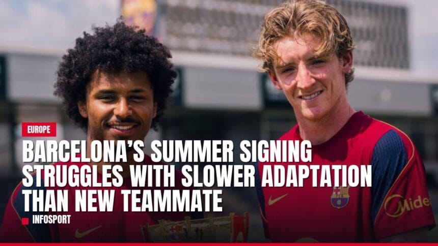 barcelona’s summer signing struggles with slower adaptation than new teammate — news card