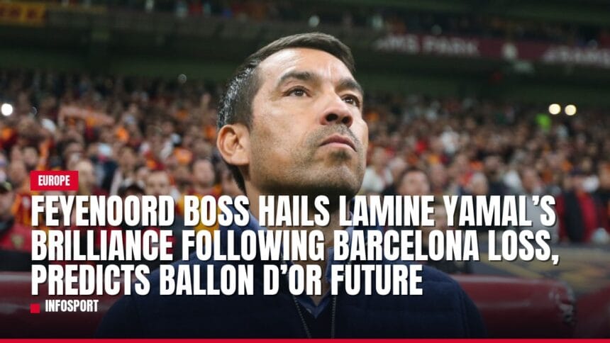 feyenoord boss hails lamine yamal’s brilliance following barcelona loss, predicts ballon d’or future — news card