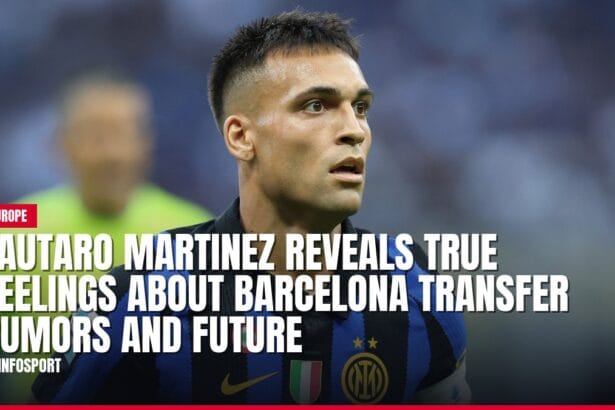 lautaro martinez reveals true feelings about barcelona transfer rumors and future — news card