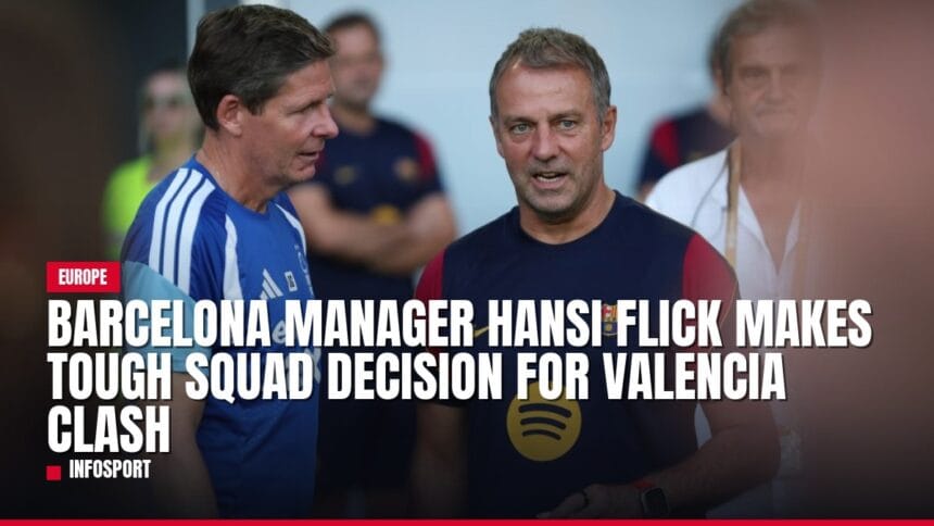 barcelona manager hansi flick makes tough squad decision for valencia clash — news card