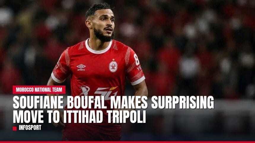 soufiane boufal makes surprising move to ittihad tripoli — news card