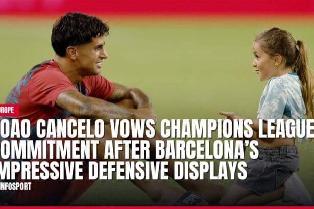 joao cancelo vows champions league commitment after barcelona’s impressive defensive displays — news card