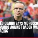 mohamed ouahbi says morocco’s performance against gabon was encouraging — news card