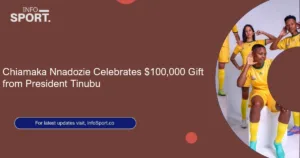 Chiamaka Nnadozie Celebrates $100,000 Gift from President Tinubu