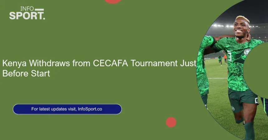 Kenya Withdraws from CECAFA Tournament Just Before Start