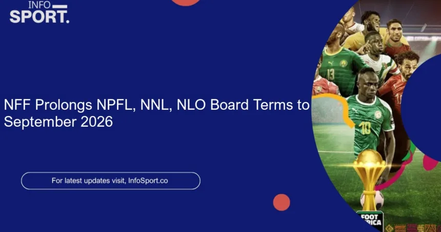 NFF Prolongs NPFL, NNL, NLO Board Terms to September 2026
