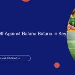 Nigeria Faces Off Against Bafana Bafana in Key Clash