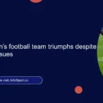 Nigeria’s women’s football team triumphs despite management issues