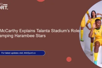 Benni McCarthy Explains Talanta Stadium’s Role in Revamping Harambee Stars