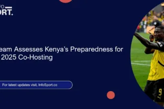 CAF Team Assesses Kenya’s Preparedness for CHAN 2025 Co-Hosting