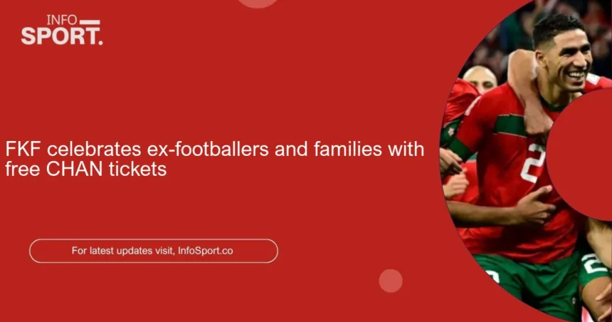 FKF celebrates ex-footballers and families with free CHAN tickets