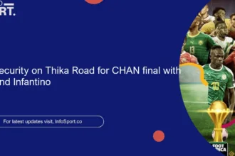High security on Thika Road for CHAN final with Ruto and Infantino