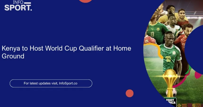 Kenya to Host World Cup Qualifier at Home Ground