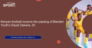 Kenyan football mourns the passing of Bandari Youth’s Daudi Zakaria, 20