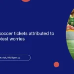 Missing Kenya soccer tickets attributed to government protest worries