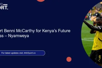 Support Benni McCarthy for Kenya’s Future Success – Nyamweya