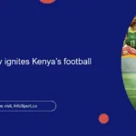 Benni McCarthy ignites Kenya’s football aspirations