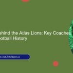 Masterminds Behind the Atlas Lions: Key Coaches in Morocco’s Football History