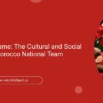 More Than a Game: The Cultural and Social Impact of the Morocco National Team